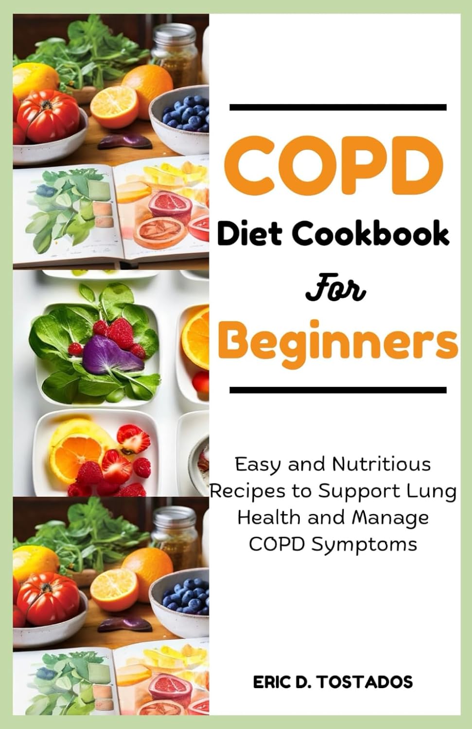 COPD DIET COOKBOOK FOR BEGINNERS: Easy and Nutritious Recipes to Support Lung Health and Manage COPD Symptoms