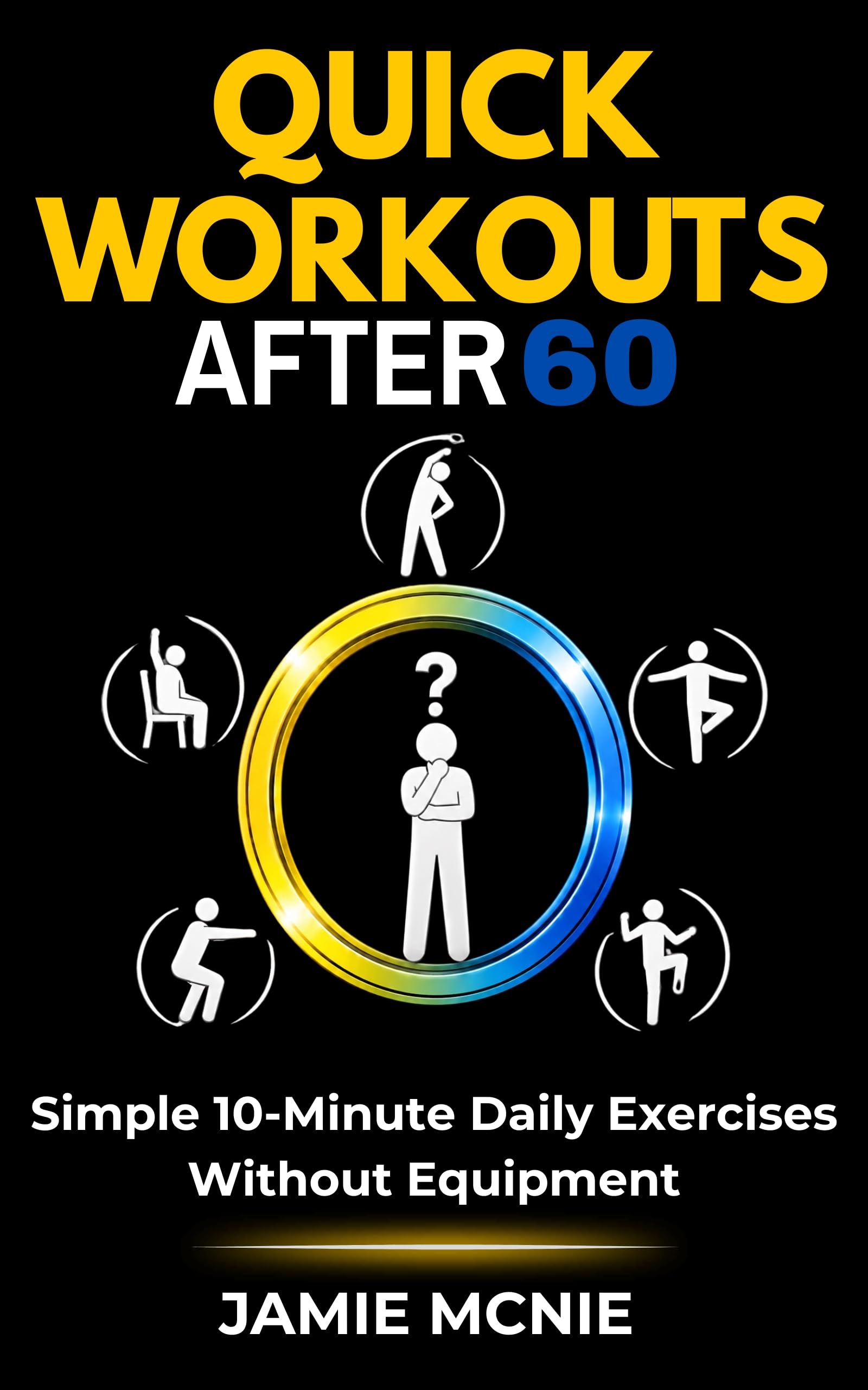 Quick Workouts After 60 (After 60 Strength Series)