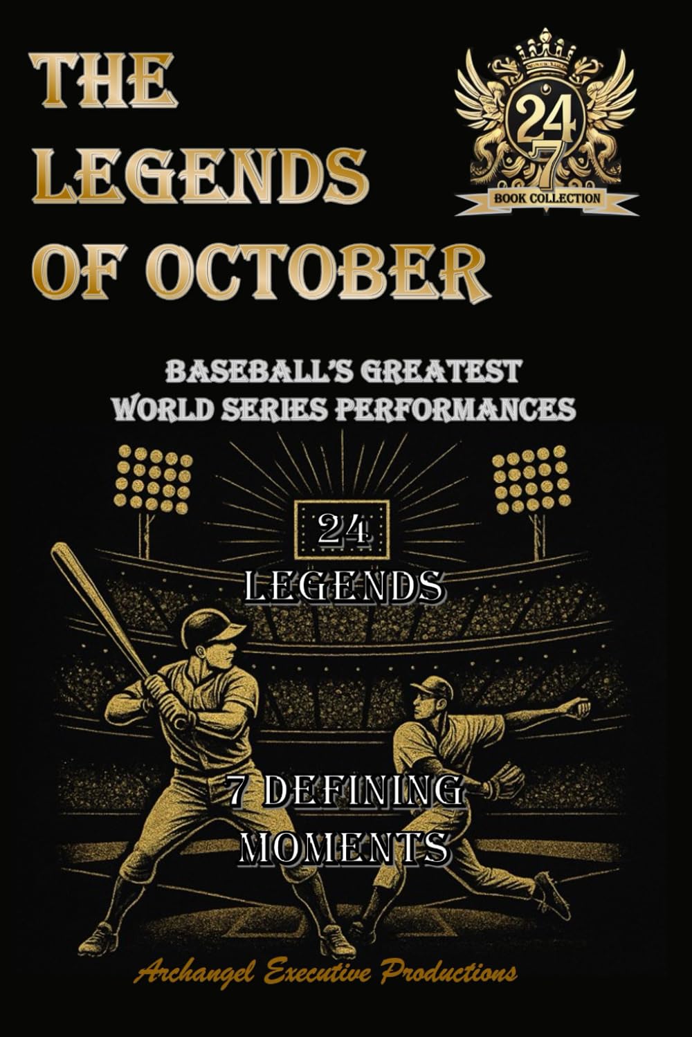 The Legends of October: Baseball’s Greatest World Series Performances - 24 Legendary Players, 7 Moments That Defined Their Legends