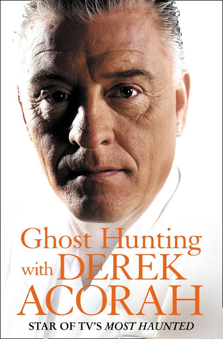 GHOST HUNTING WITH DEREK ACORAH: A Supernatural... - Acorah, Derek