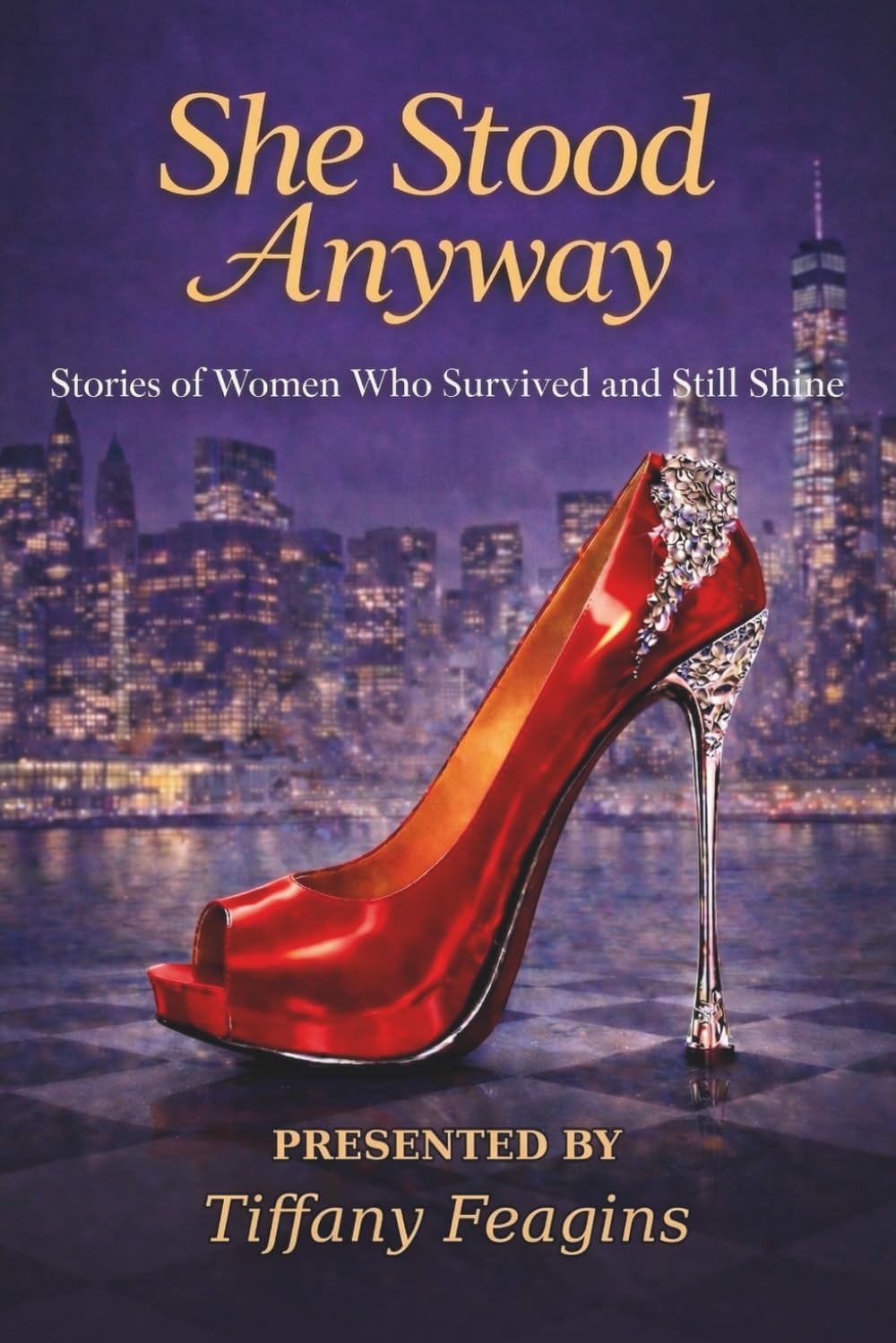 She Stood Anyway: Stories of Women Who Survived and Still Shine