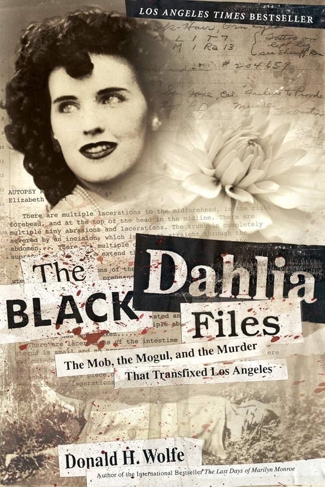 The Black Dahlia Files: The Mob, the Mogul, and the Murder That Transfixed Los Angeles: Wolfe, Don: 9780060582500: Amazon.com: Books