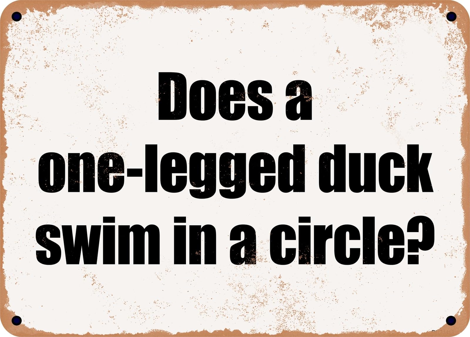 Miaomansenstore Metal Sign - Does A One-Legged Duck Swim In A Circle? Home Decor