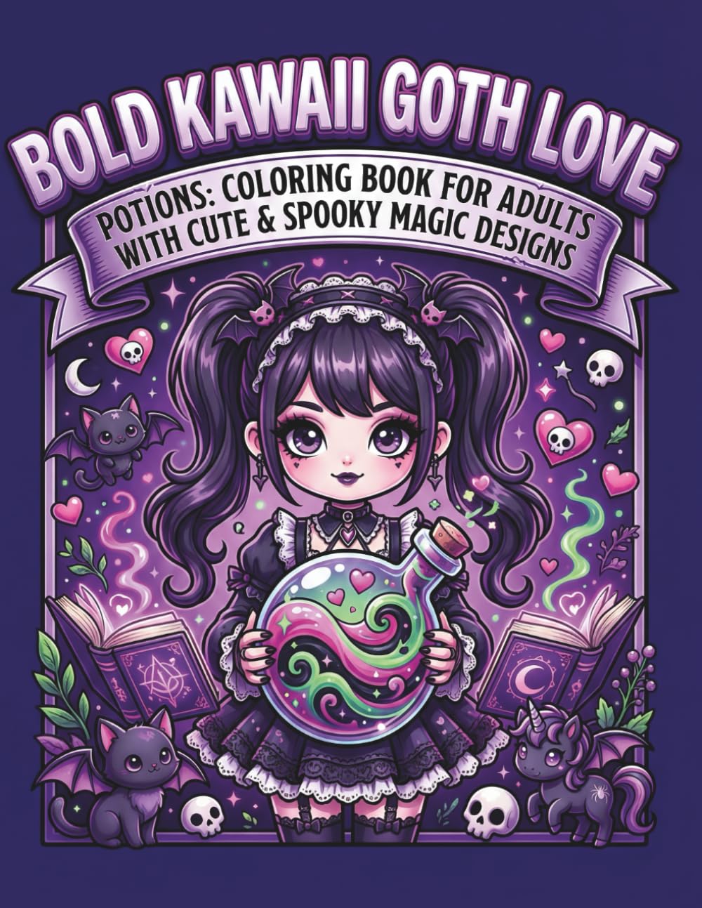 Bold Kawaii Goth Love Potions: Coloring Book for Adults with Cute & Spooky Magic Designs