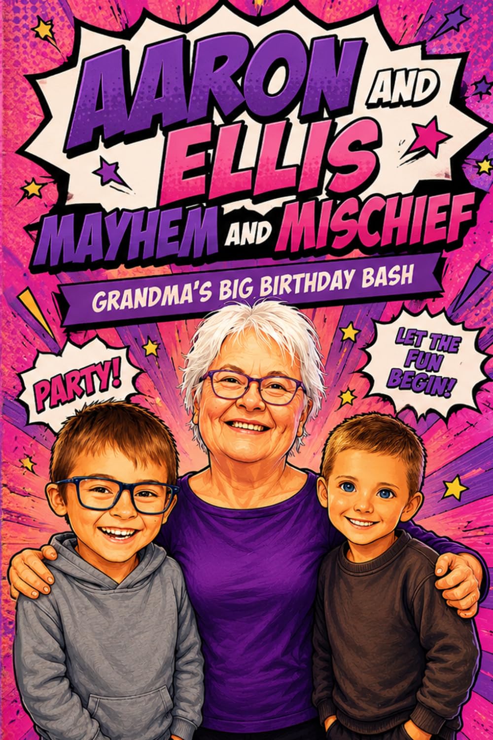 Aaron & Ellis: Mayhem and Mischief: Grandma’s Big Birthday Bash