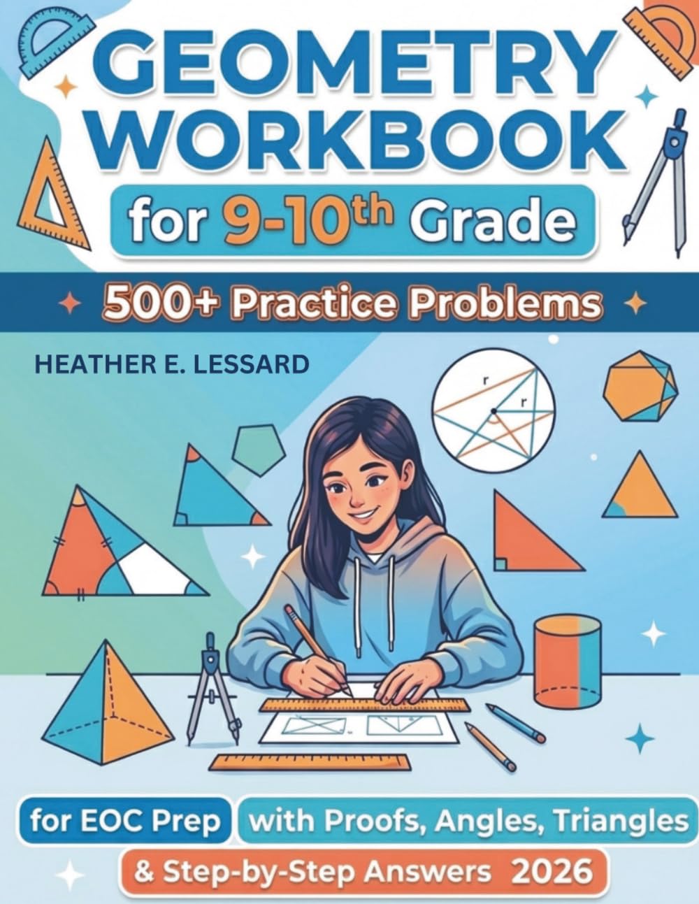 Geometry Workbook for 9-10th Grade: 500+ Practice Problems for EOC Prep with Proofs, Angles, Triangles & Step-by-Step Answers 2026