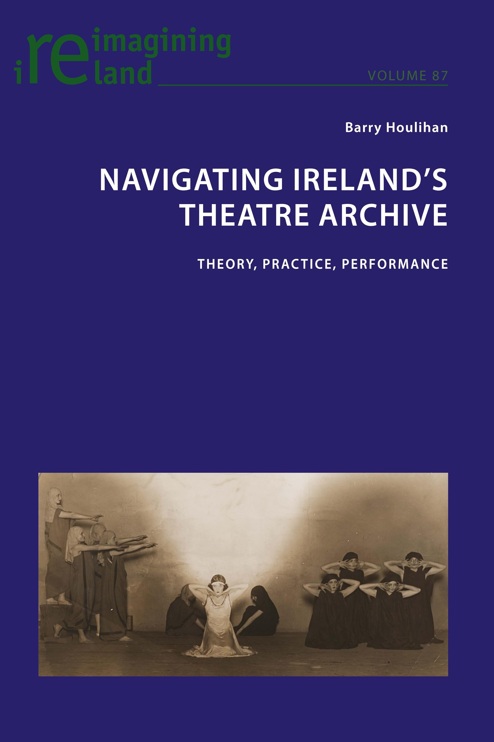 Navigating Ireland's Theatre Archive (Reimagining Ireland)