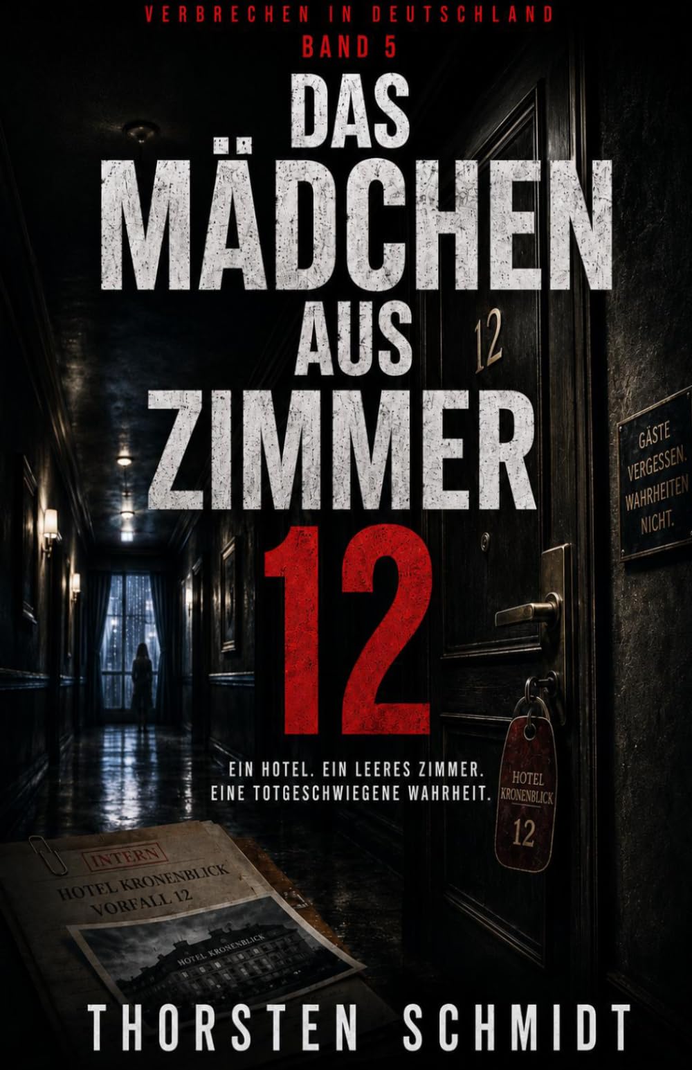 Das Mädchen aus Zimmer 12: Ein Thriller aus der Reihe „Verbrechen in Deutschland“ – Band 5