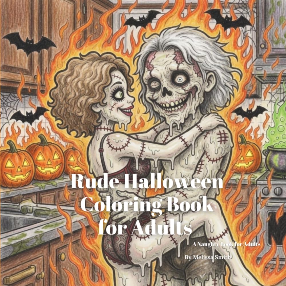 Rude Halloween Coloring Book for Adults: Halloween Stress Relief Naughty Activity Book for Adults Who Love Dark Humor (hilariously naughty innuendo coloring books for adults)