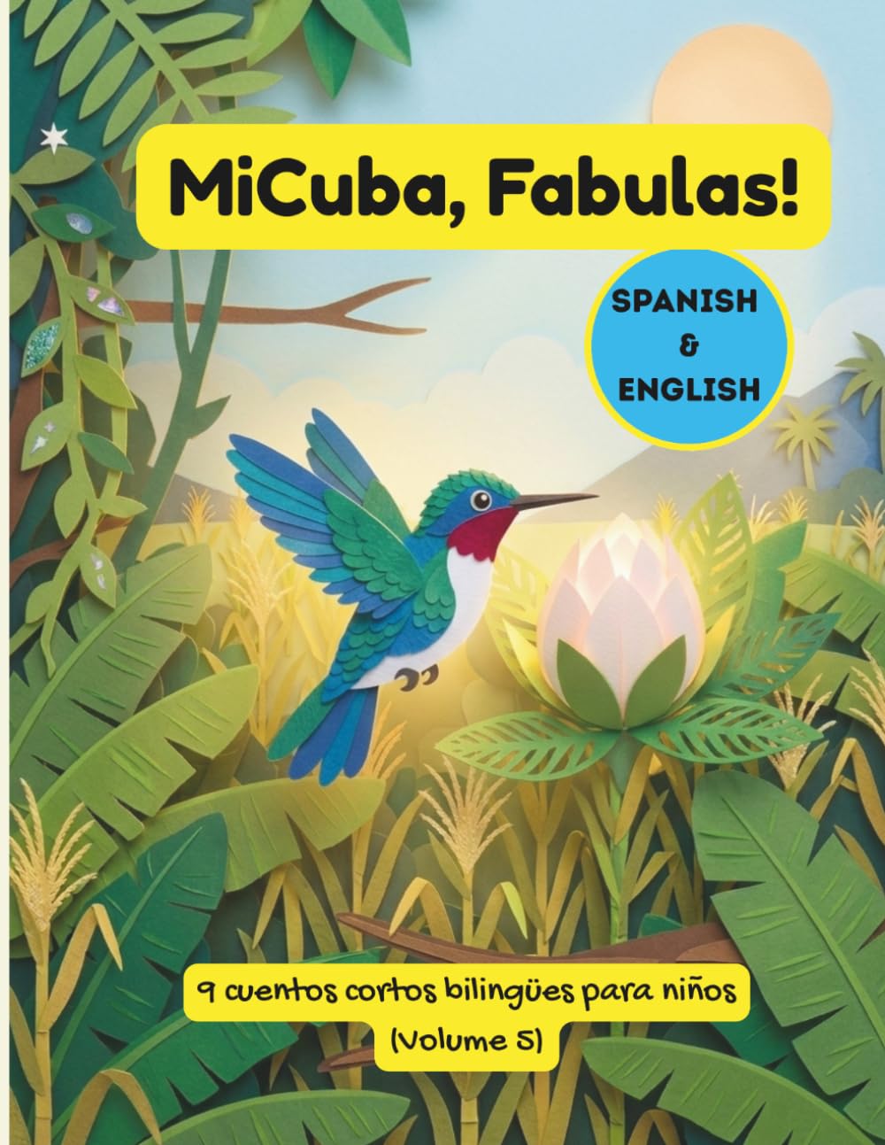 MiCuba, Fábulas! Volumen 5: 9 cuentos bilingües de animales cubanos sobre carácter, paciencia y sabiduría (MiCuba, Fables!)