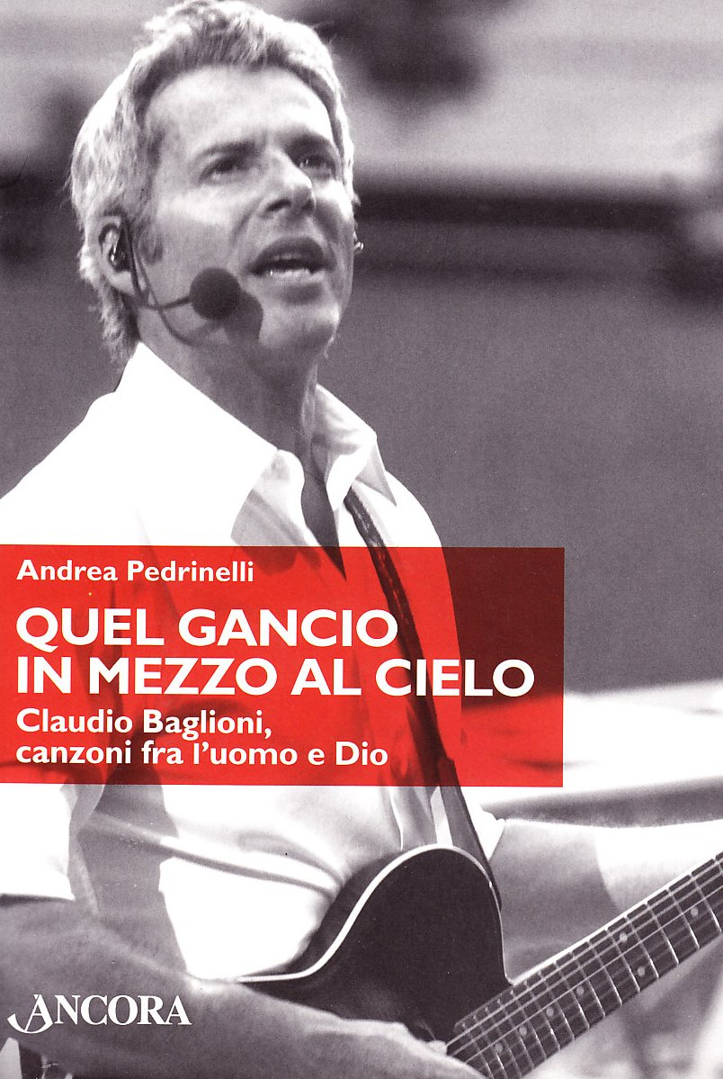 Quel Gancio In Mezzo Al Cielo. Claudio Baglioni, Canzoni Tra L'uomo E Dio. Ediz. Illustrata - 4