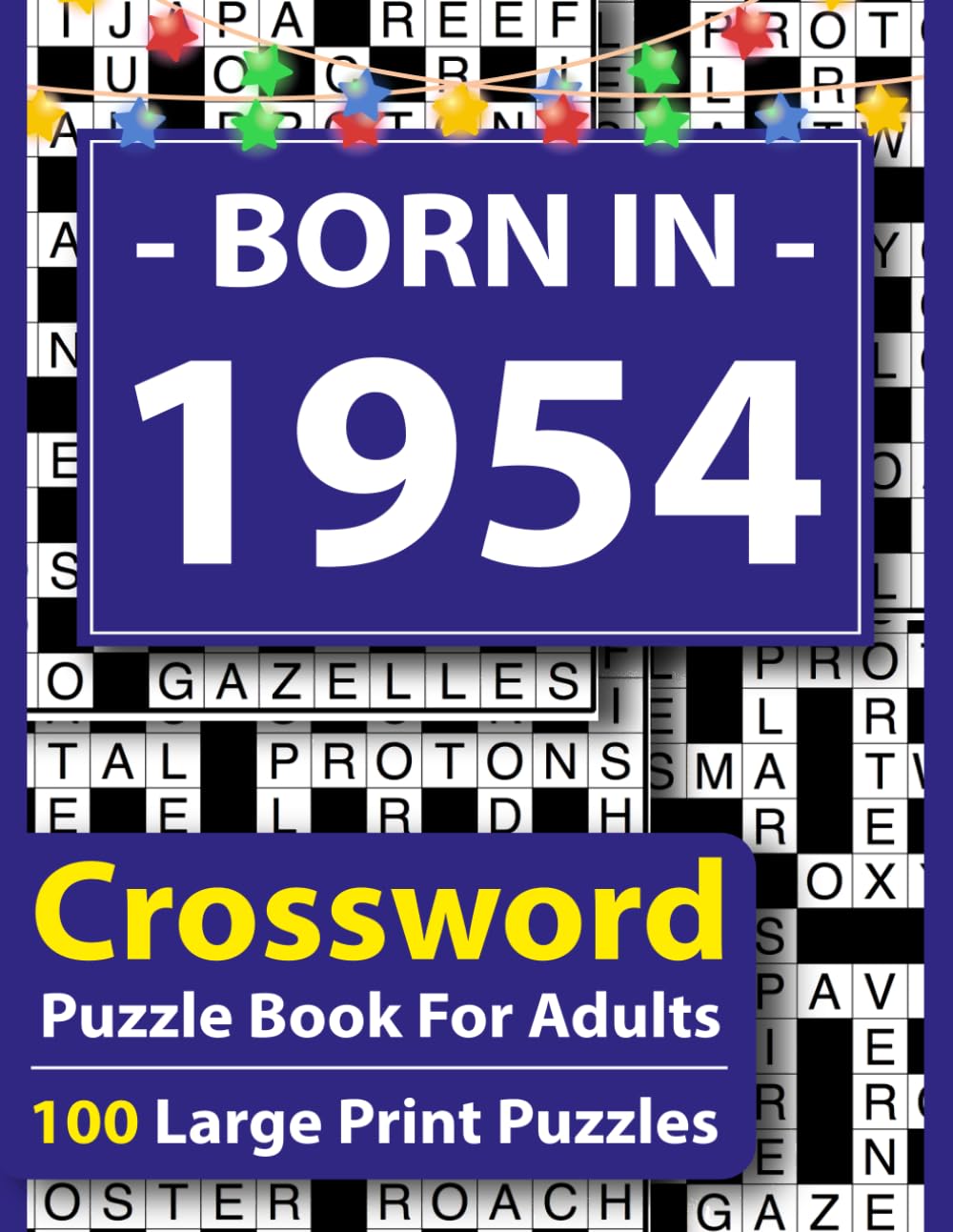 Born In 1954 Crossword Puzzle Book For Adults: Large Print Crossword Puzzle Book for Adults – 100 Easy to Medium Puzzles with Answers, Brain Games for Seniors, Relaxation & Focus