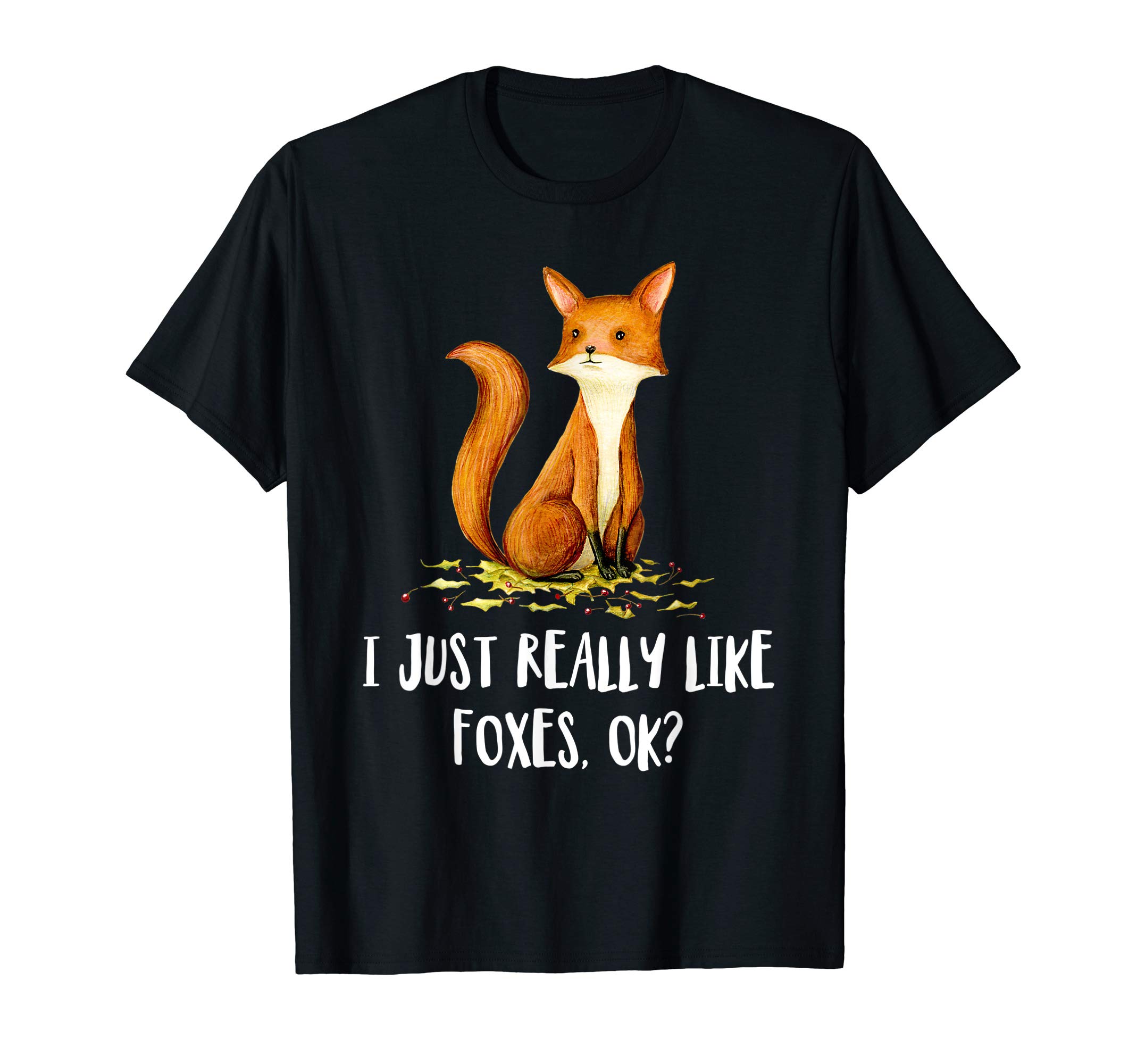 Funny Fox Gift For Fox Lovers I Just Really Like Foxes OK? T-Shirt