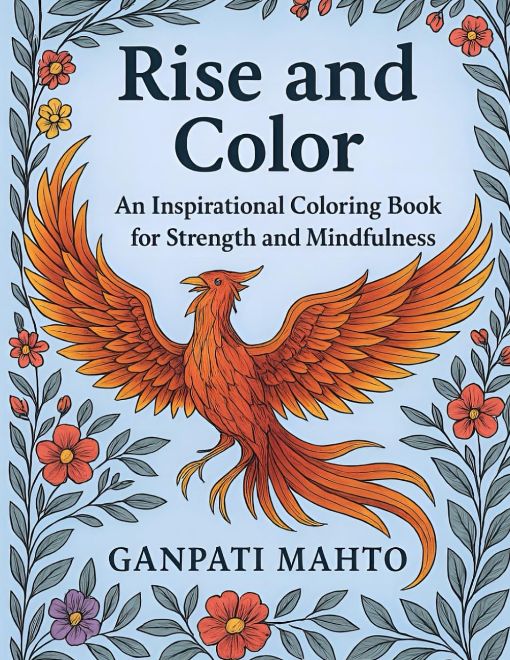 Rise and Color: An Inspirational Coloring Book for Strength and Mindfulness: Motivational Coloring Pages to Uplift Your Mind and Soul
