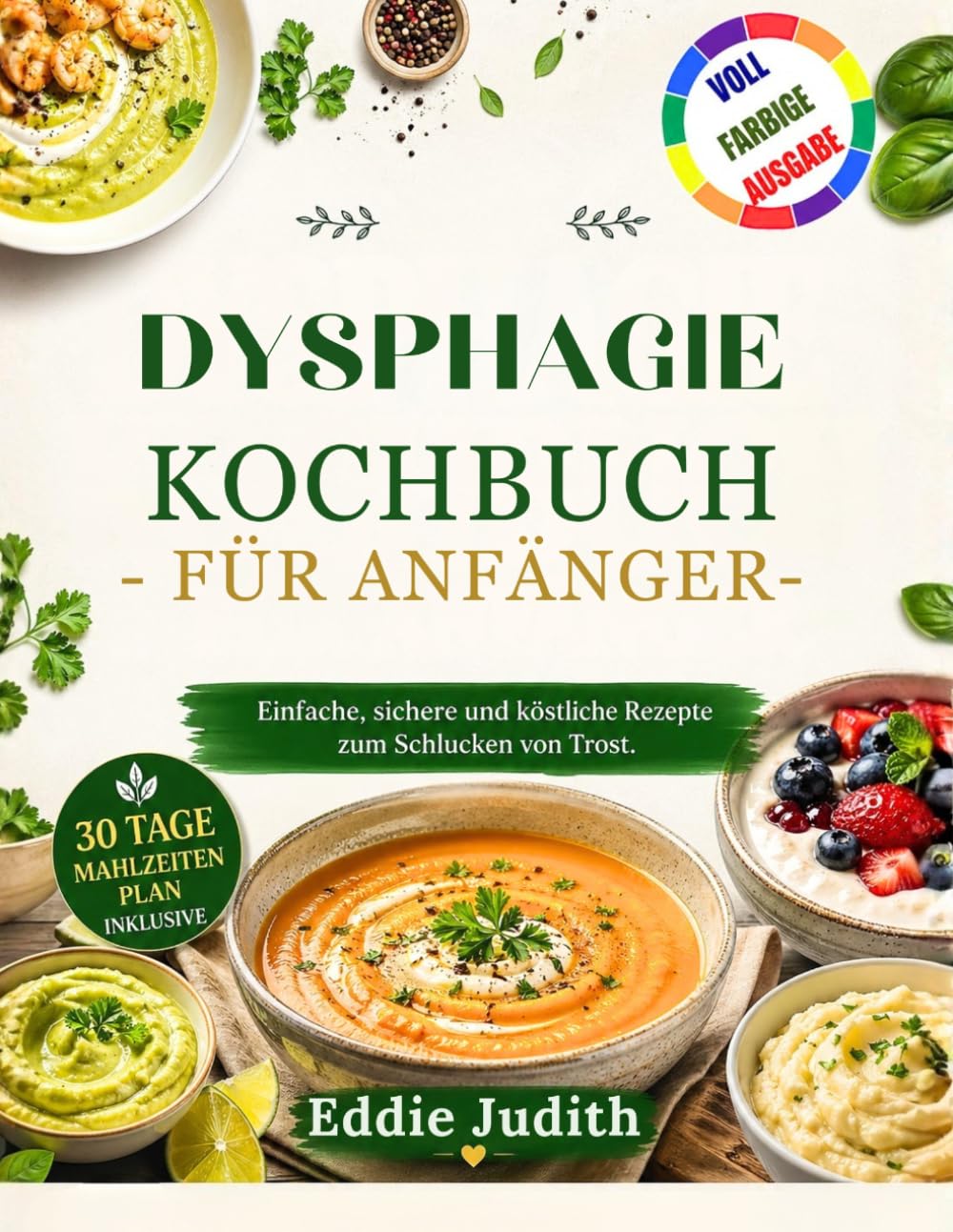 DYSPHAGIE-KOCHBUCH FÜR ANFÄNGER: Einfache, sichere und köstliche Rezepte zum Schlucken von Trost