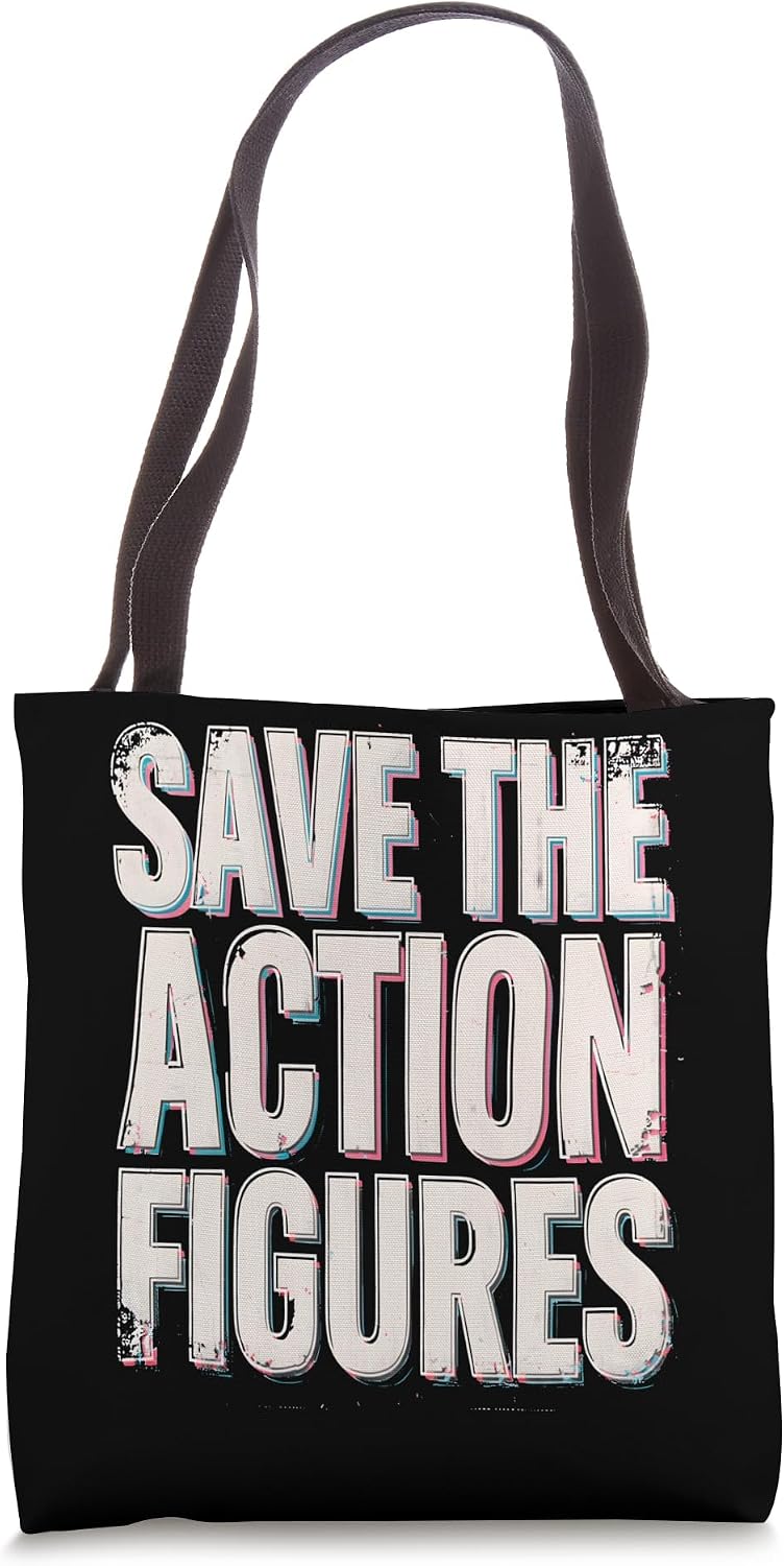Save The Action Figures Funny Action Figure Collector Tote Bag
