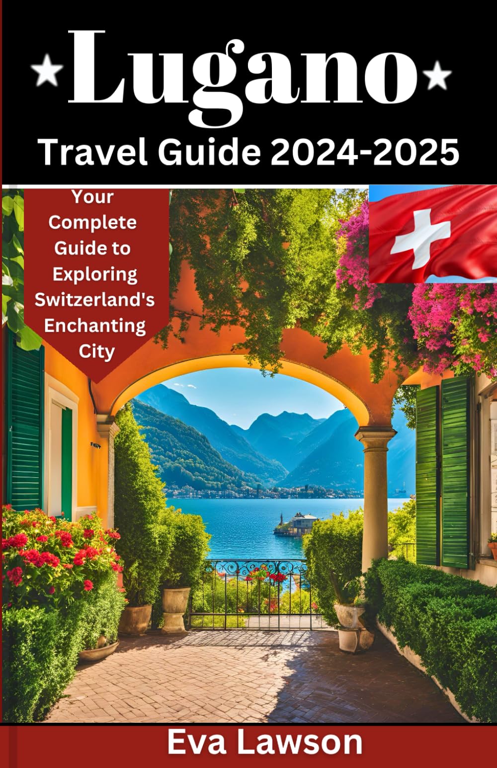 Lugano Travel Guide 2024-2025: Your Complete Guide to Exploring Switzerland's Enchanting City
