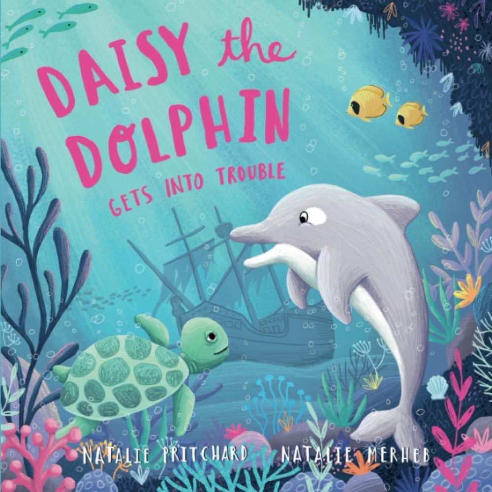 Daisy the Dolphin: A book about making good choices (Sea School Stories)