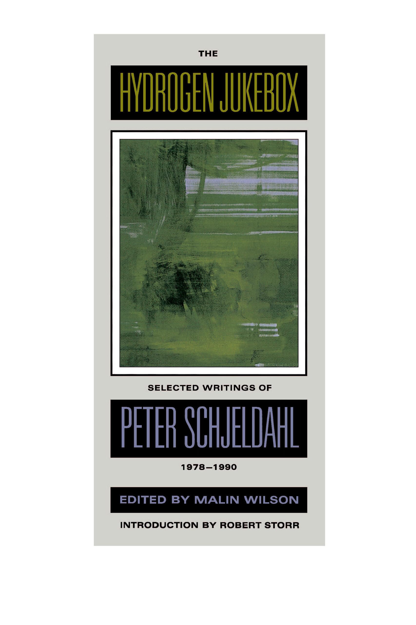 The Hydrogen Jukebox: Selected Writings of Peter Schjeldahl, 1978-1990: 2 (Lannan Series)