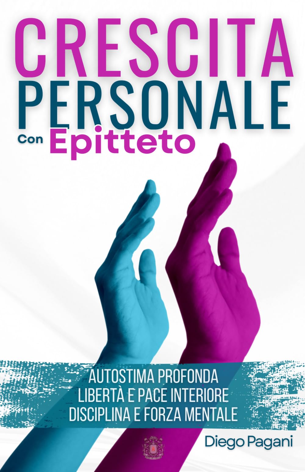 Crescita personale con Epitteto: - Autostima Profonda, Libertà e pace Interiore, Disciplina e Forza Mentale - (L’alchimia del successo)