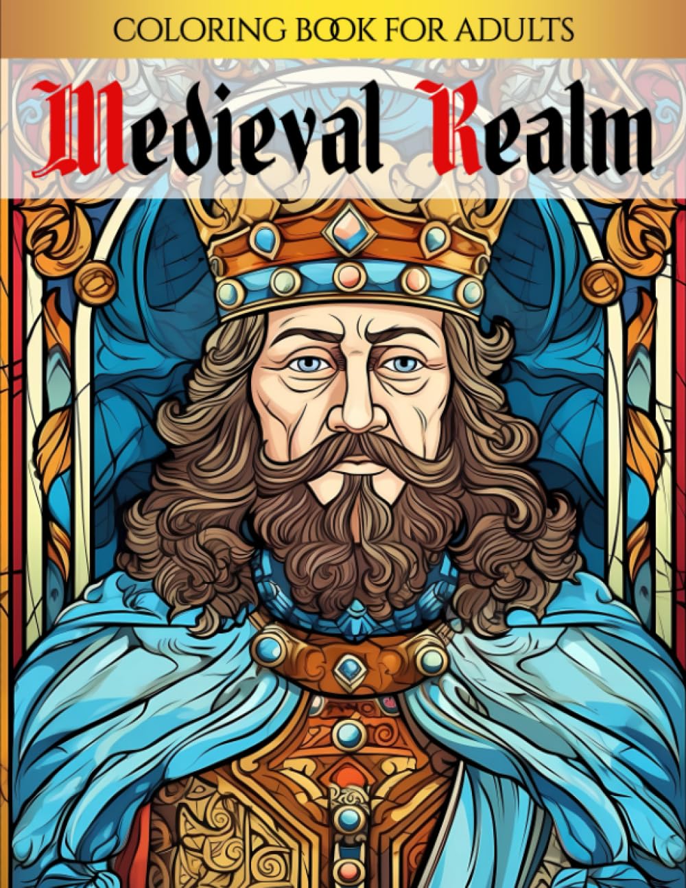 Medieval Realm: Historic Journey into Middle Ages Architecture Coloring Book for Adults (Medieval Coloring Books Collection)