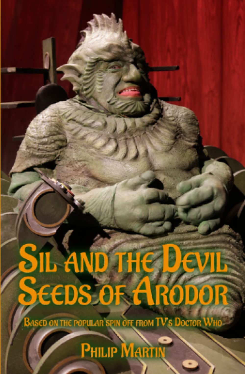 Sil And the Devil Seeds of Arodor: From the Worlds of Doctor Who
