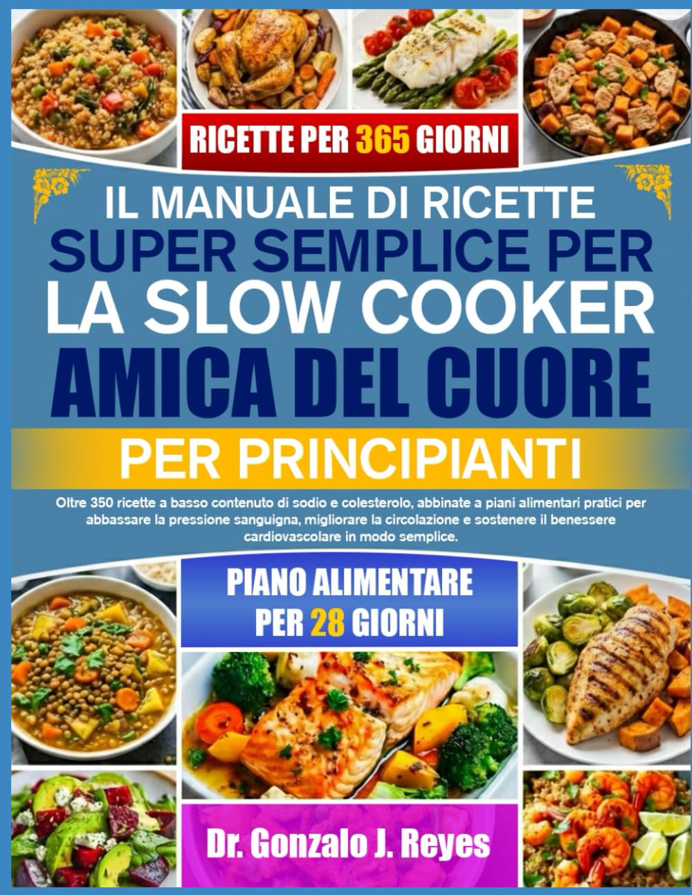IL MANUALE DI RICETTE SUPER SEMPLICE PER LA SLOW COOKER AMICA DEL CUORE – PER PRINCIPIANTI: Oltre 350 ricette a basso contenuto di sodio e ... sanguigna, migliorare la circolazione