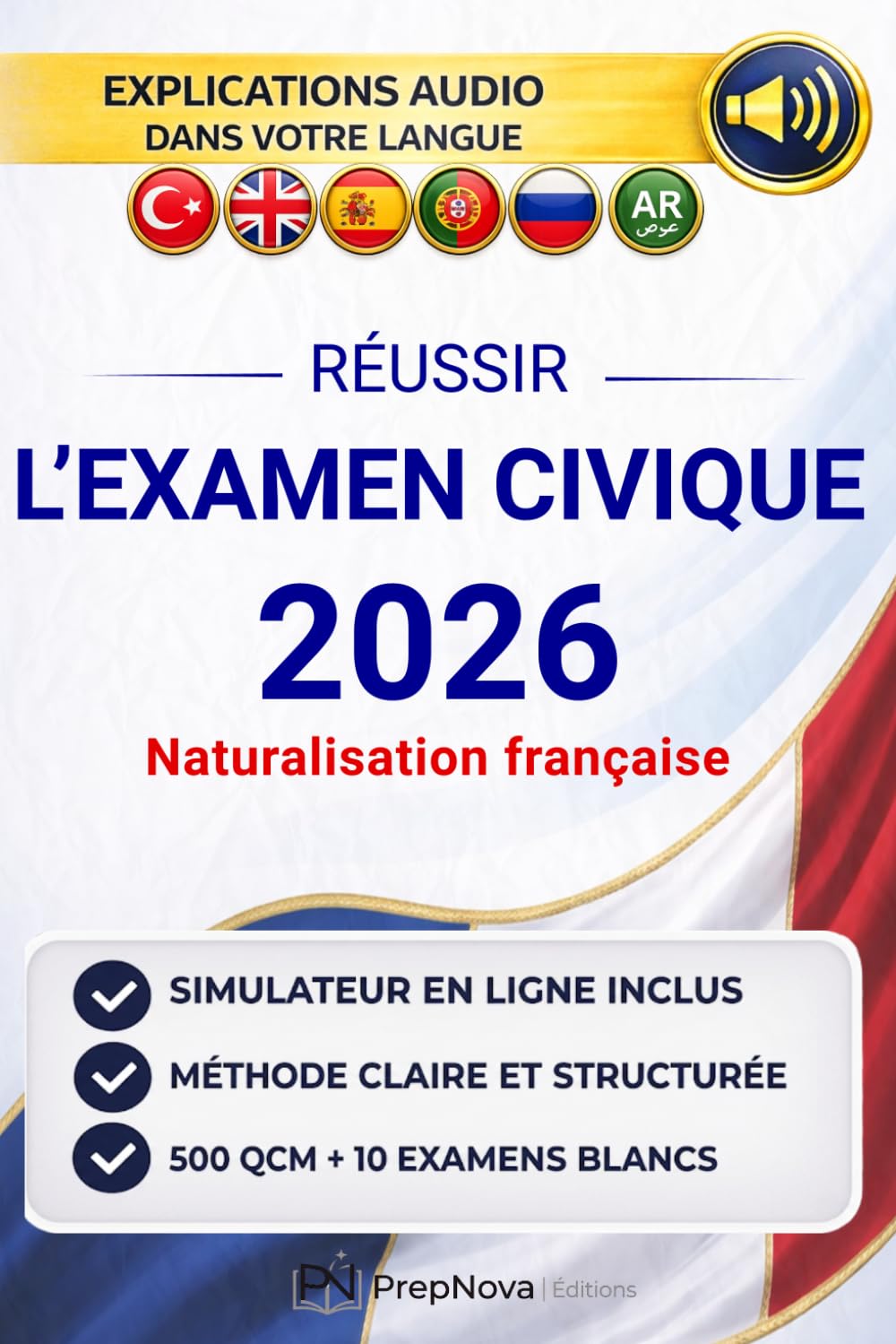 Examen Civique & Naturalisation Française: Simulateur + Aide en 7 langues, 500 QCM, 10 Examens Blancs. Conforme aux Dernières Réformes