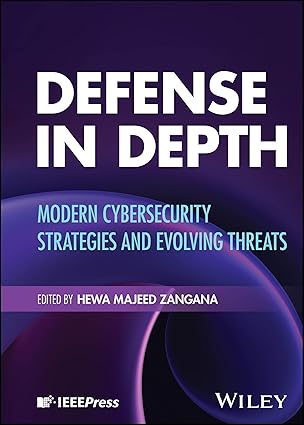 Defense in Depth: Modern Cybersecurity Strategies and Evolving Threats book cover