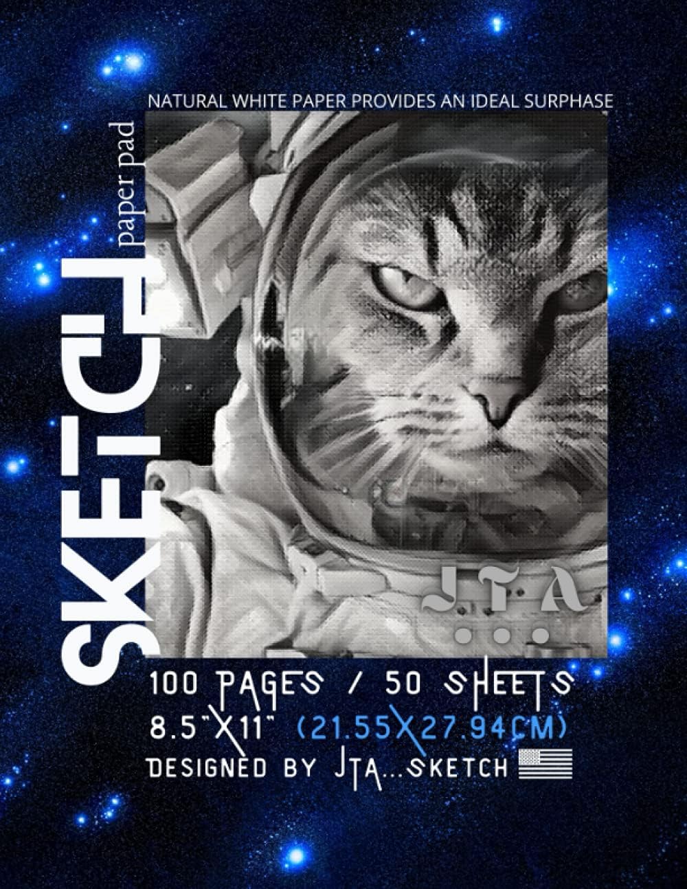 Best Sketch Books of JTA…VOL. 3: Arts Drawing, Writing, Painting, Sketching or Doodling Supplies, (Premium Cover Art Theme: Cats in Space)