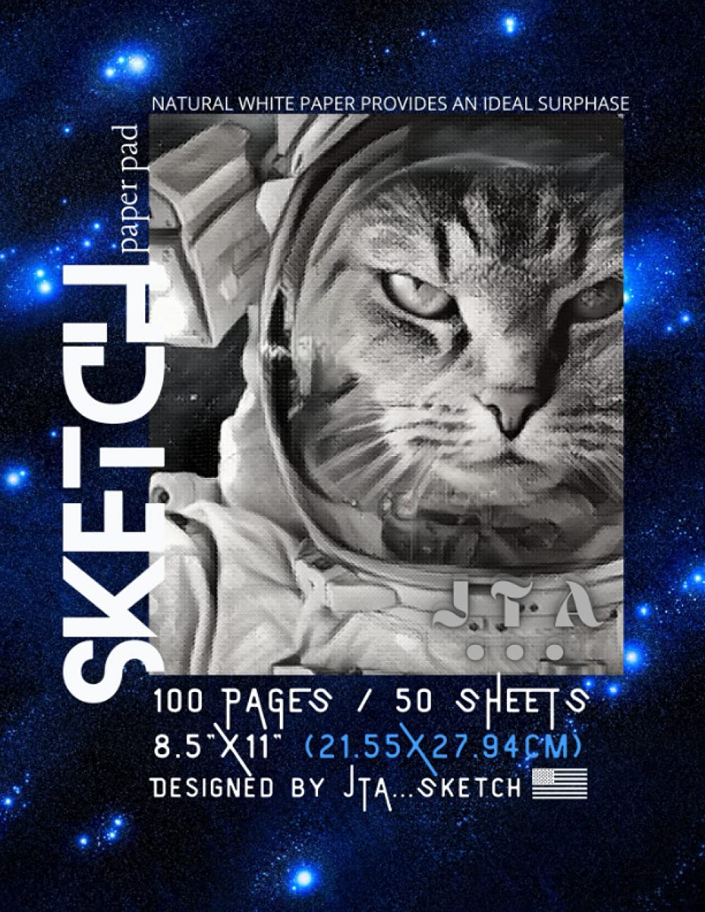 Best Sketch Books of JTA…VOL. 3: Arts Drawing, Writing, Painting, Sketching or Doodling Supplies, (Premium Cover Art Theme: Cats in Space)