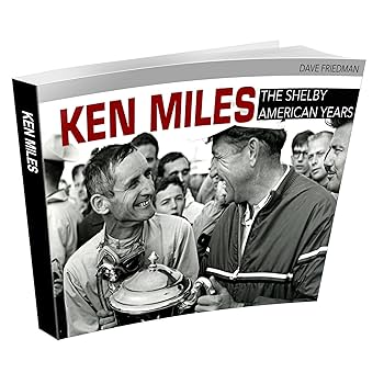 Ken Miles: The Shelby American Years: Friedman, Dave