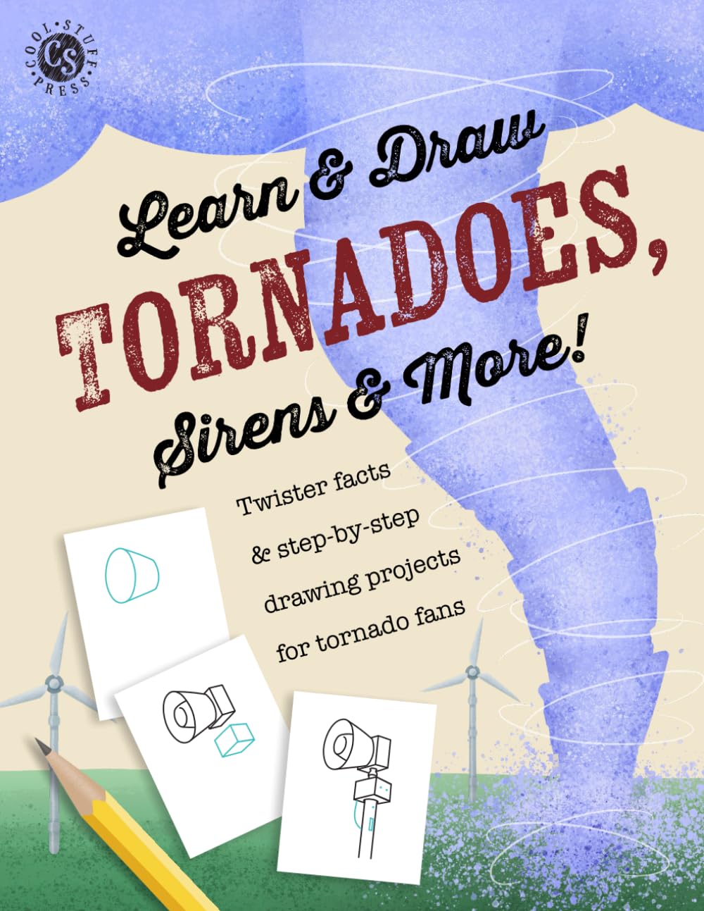 Learn & Draw: Tornadoes, Sirens & More!: Twister facts & step-by-step drawing projects for tornado fans