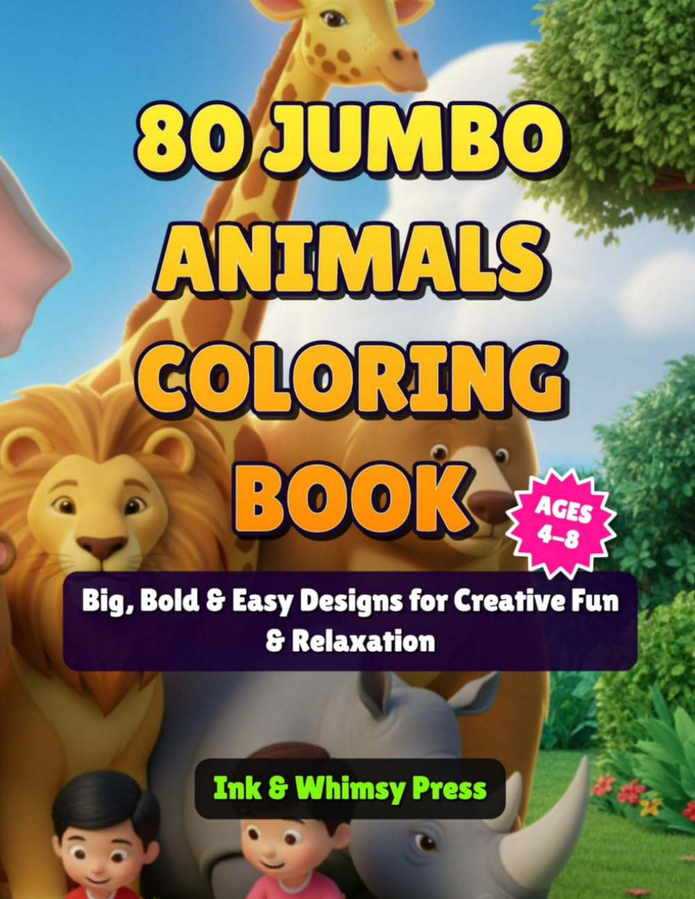 80 Jumbo Animals Coloring Book for Kids: Big Bold and Easy Designs for Ages 4 to 8 with Cute Fun and Simple Wild Animal Pages for Creativity and Relaxation