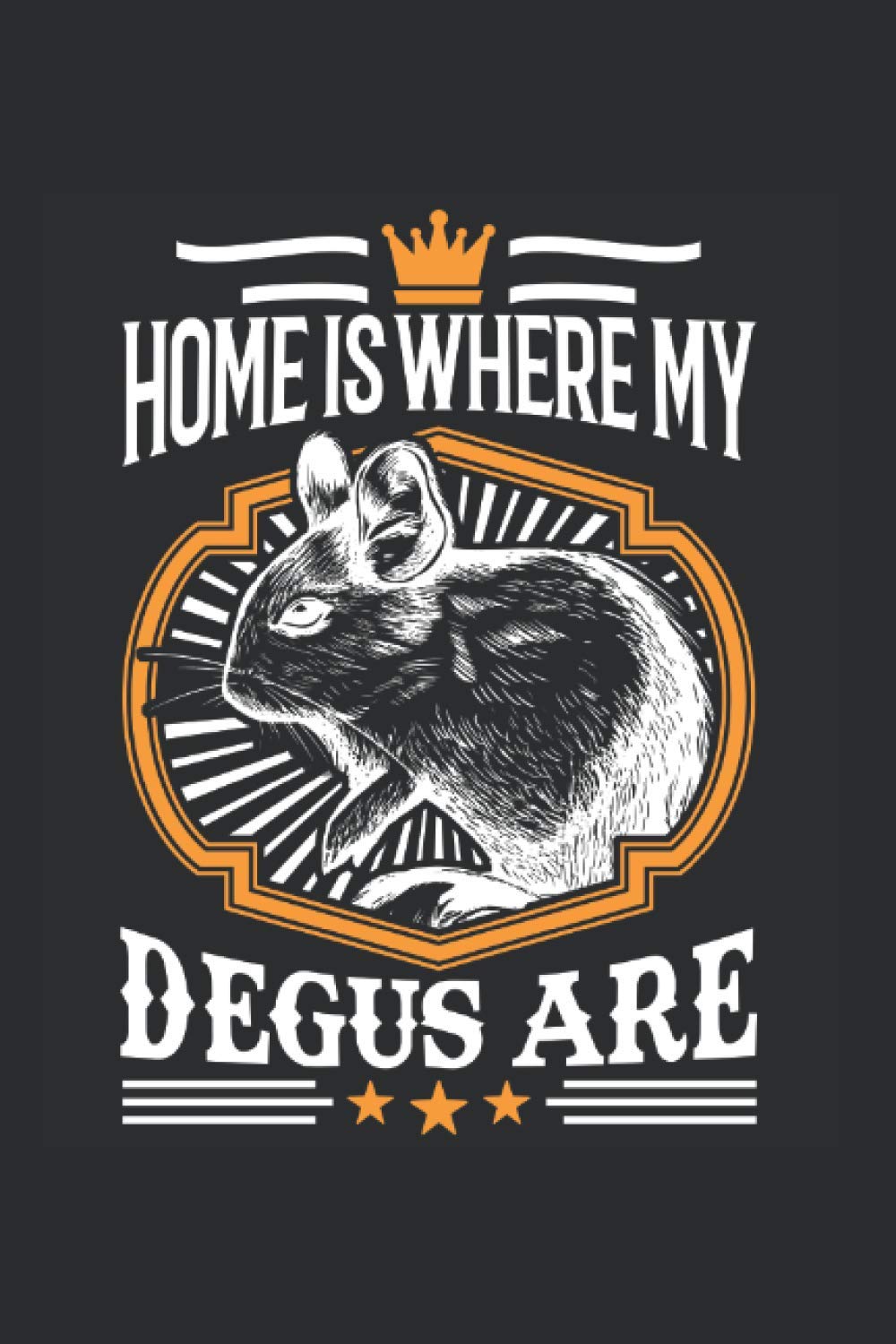Degu Notizbuch: Home is where my Degus Are Rodent 6x9 Zoll 120 linierte  Seiten (German Edition)