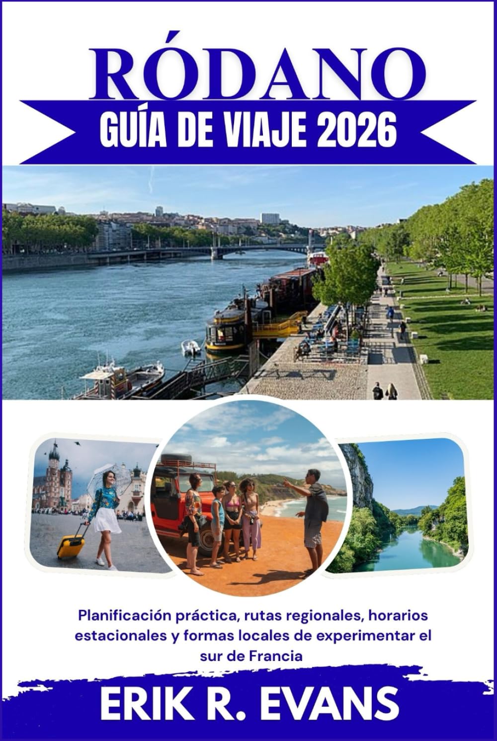 RÓDANO GUÍA DE VIAJE 2026: Planificación práctica, rutas regionales, horarios estacionales y formas locales de experimentar el sur de Francia