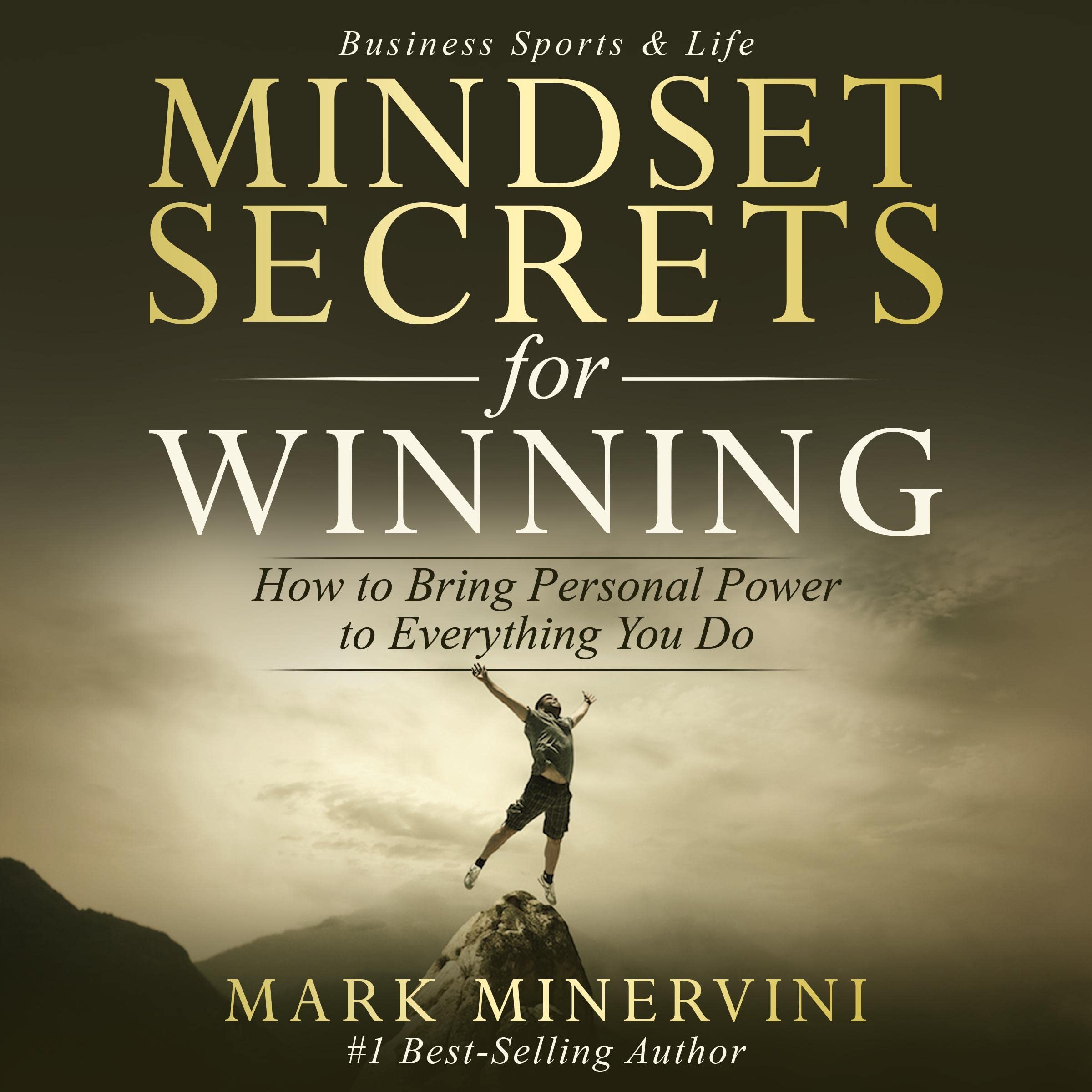 Mindset Secrets for Winning: How to Bring Personal Power to Everything You Do