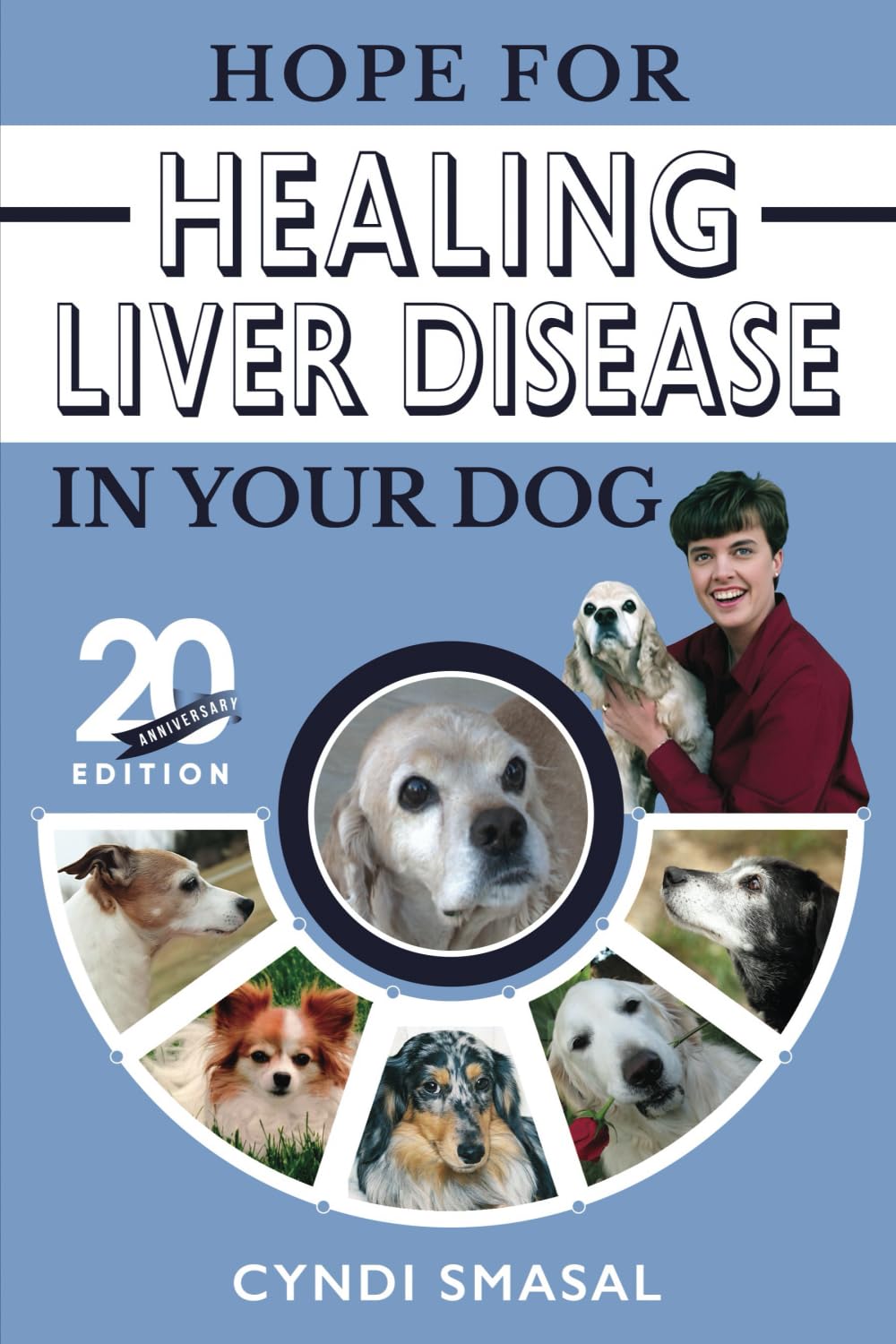 Hope for Healing Liver Disease in Your Dog: 20th Anniversary Edition: 1