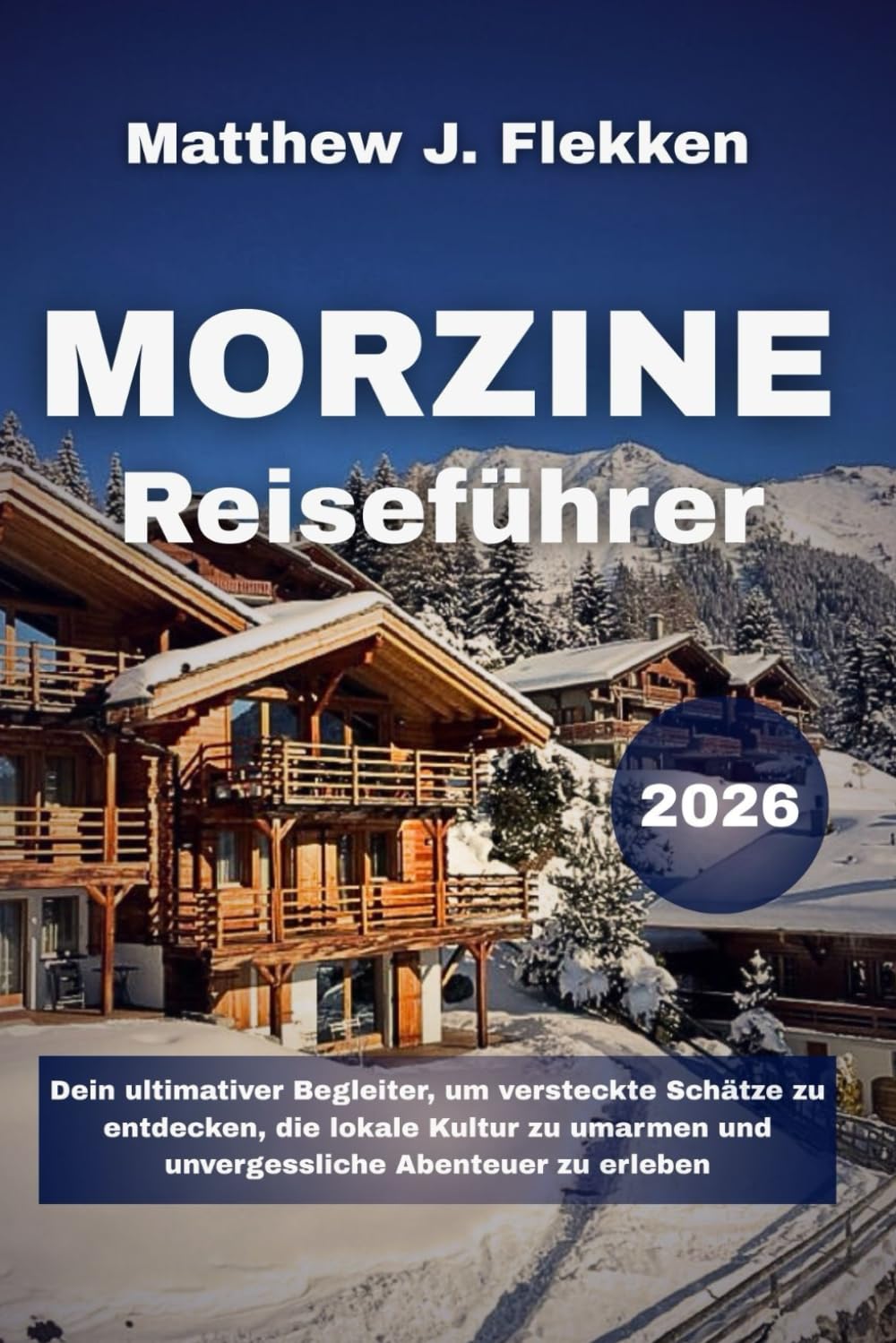Morzine Reiseführer 2026: Dein ultimativer Begleiter, um versteckte Schätze zu entdecken, die lokale Kultur zu umarmen und unvergessliche Abenteuer zu erleben