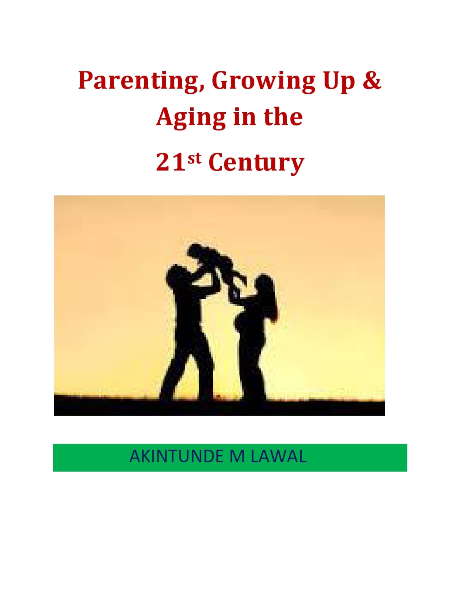 Parenting, Growing Up & Aging in the 21st Century