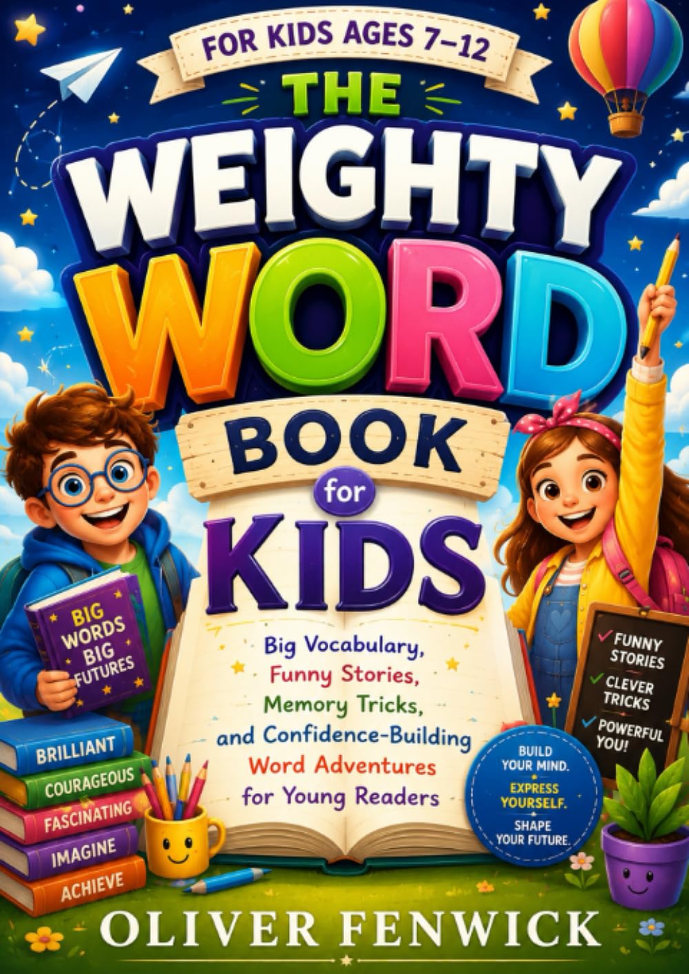 The Weighty Word Book for Kids Ages 7–12: Big Vocabulary, Funny Stories, Memory Tricks, and Confidence-Building Word Adventures for Young Readers