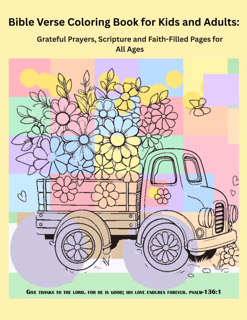 Bible Verse Coloring Book for kids and Adults: Grateful Prayers, Scripture and Faith-Filled Pages for all Ages-A Christian Gift for Families, Sunday School and Stress Relief