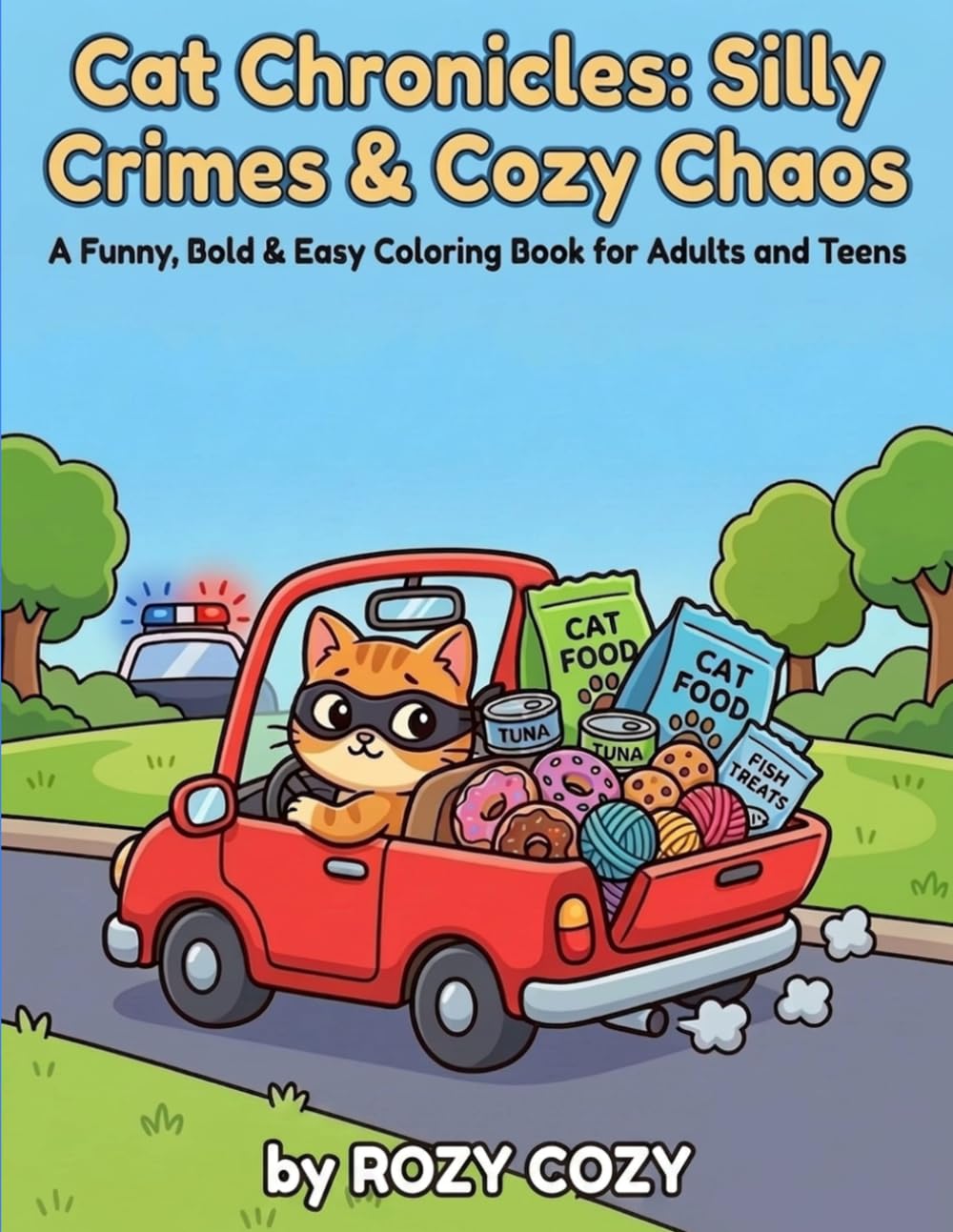 Cat Chronicles: Silly Crimes & Cozy Chaos: A Funny, Bold & Easy Coloring Book for Adults and Teens