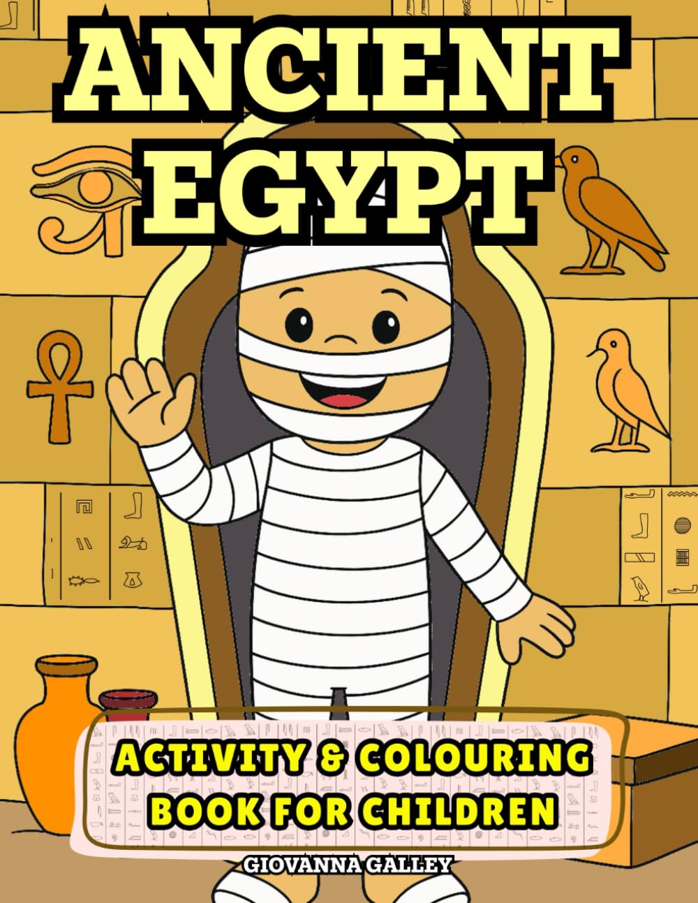 Ancient Egypt Activity & Colouring Book: Fun and Educational Colouring Pages, Puzzles, and Activities for Kids to Explore Ancient Egyptian Gods, ... ... Activity Books For Kids Ages 6 - 12)