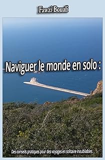Naviguer le monde en solo : Les secrets et les ast