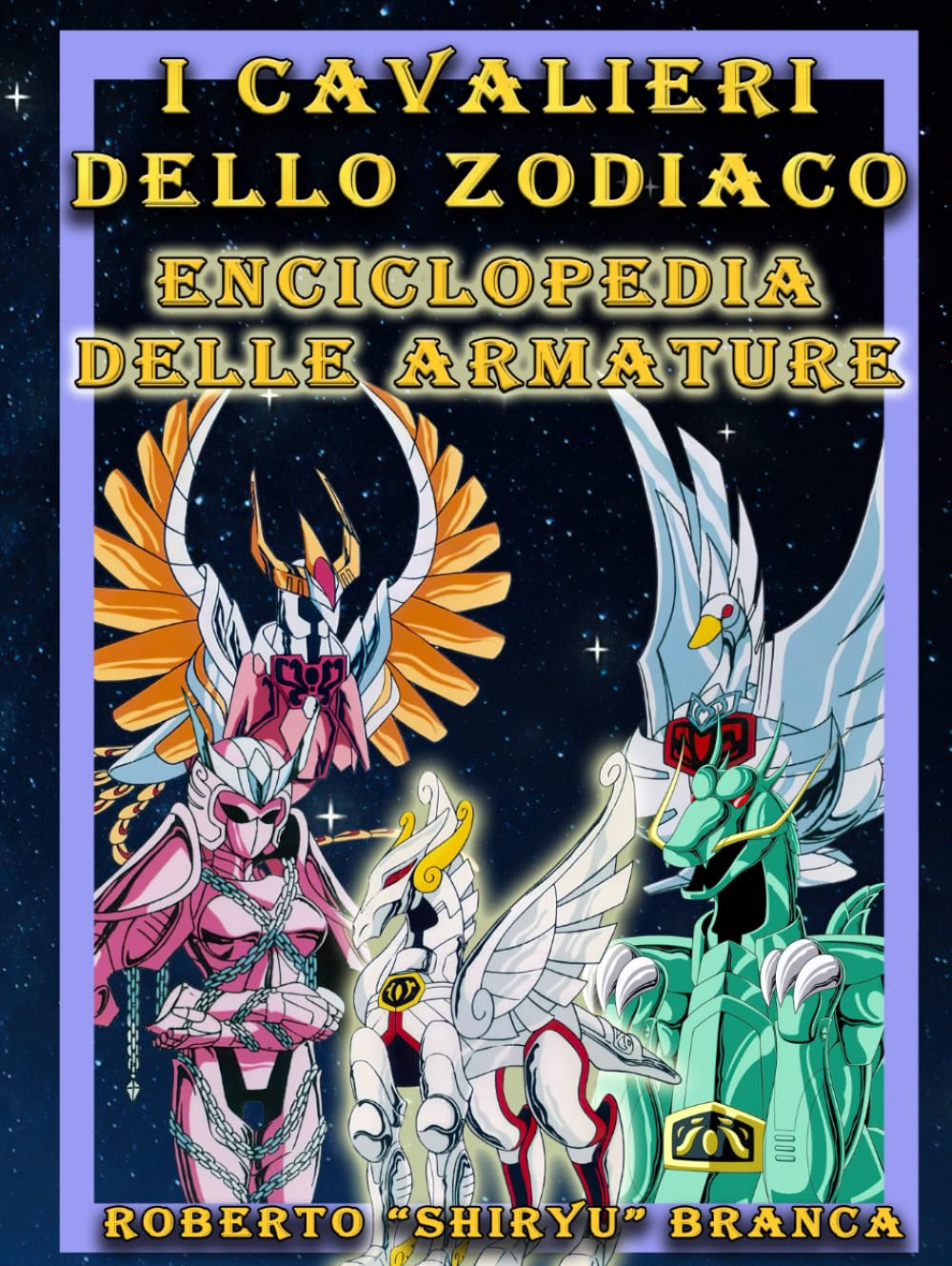 I Cavalieri dello Zodiaco: enciclopedia delle armature (Italian Edition)      Hardcover – April 7, 2025