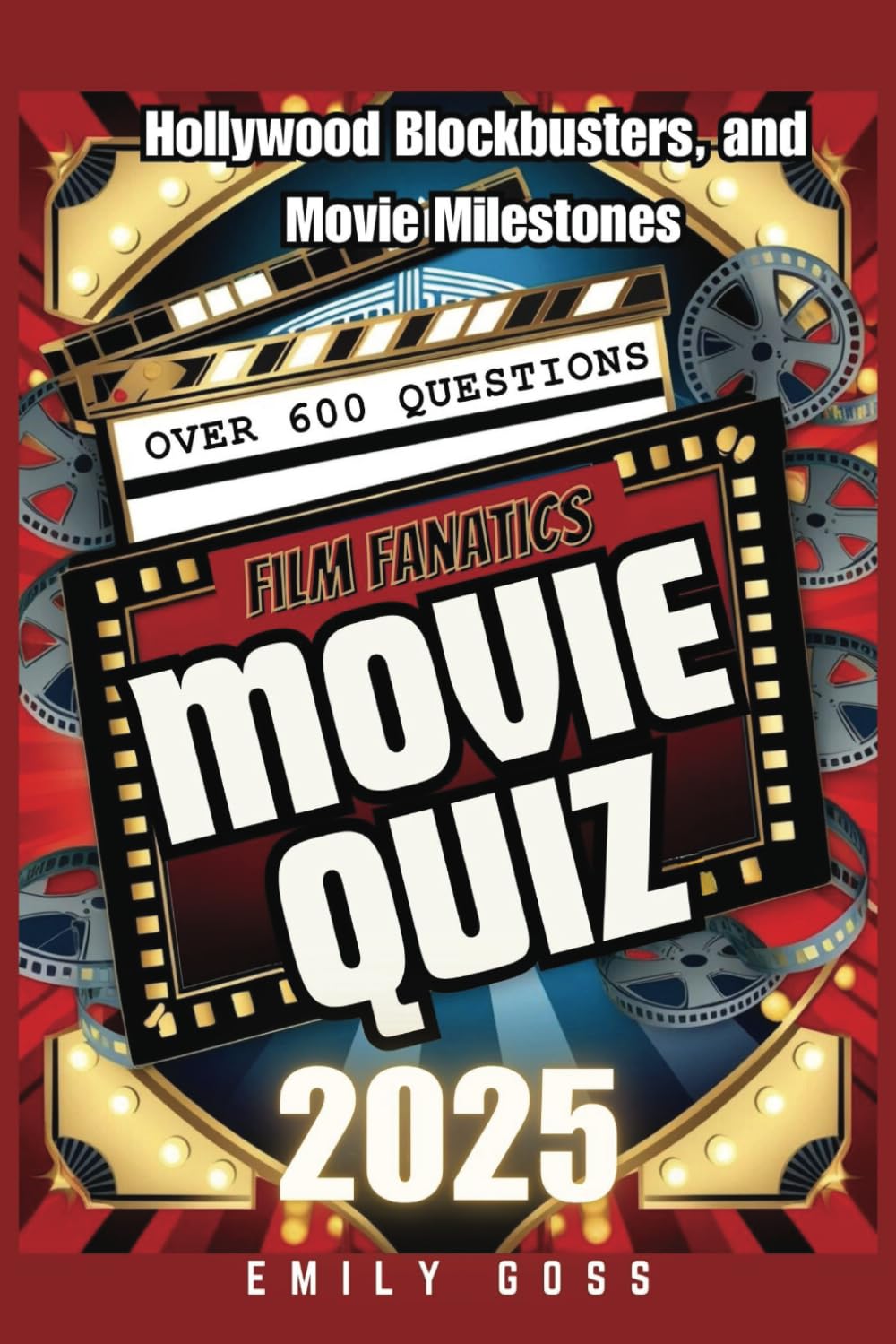 Film Fanatic’s Movie Quiz Book: 600+ Questions on Hollywood, Blockbusters, and Movie Milestones