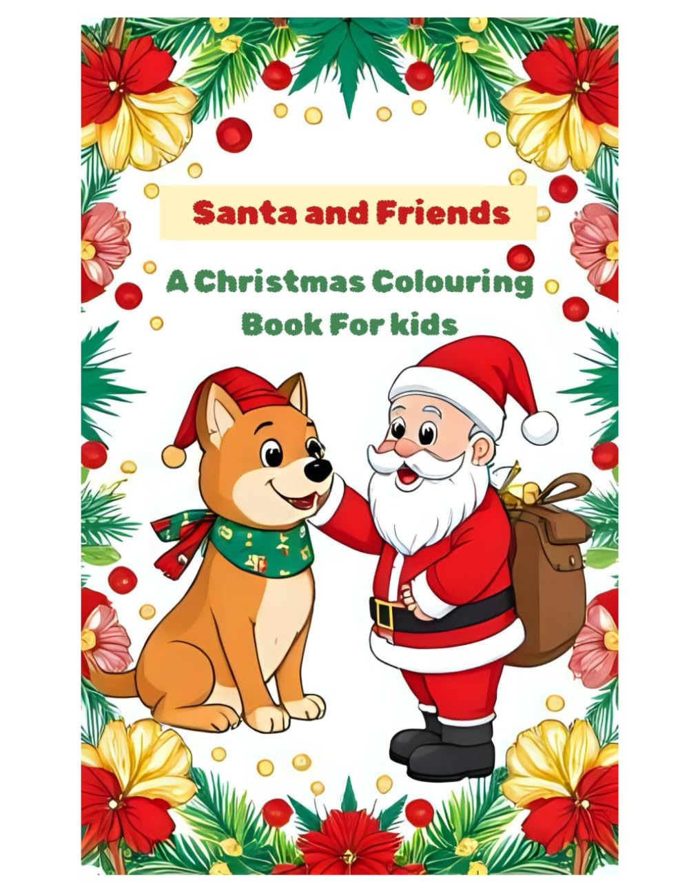 Santa and Friends: A Christmas Colouring Book for Kids