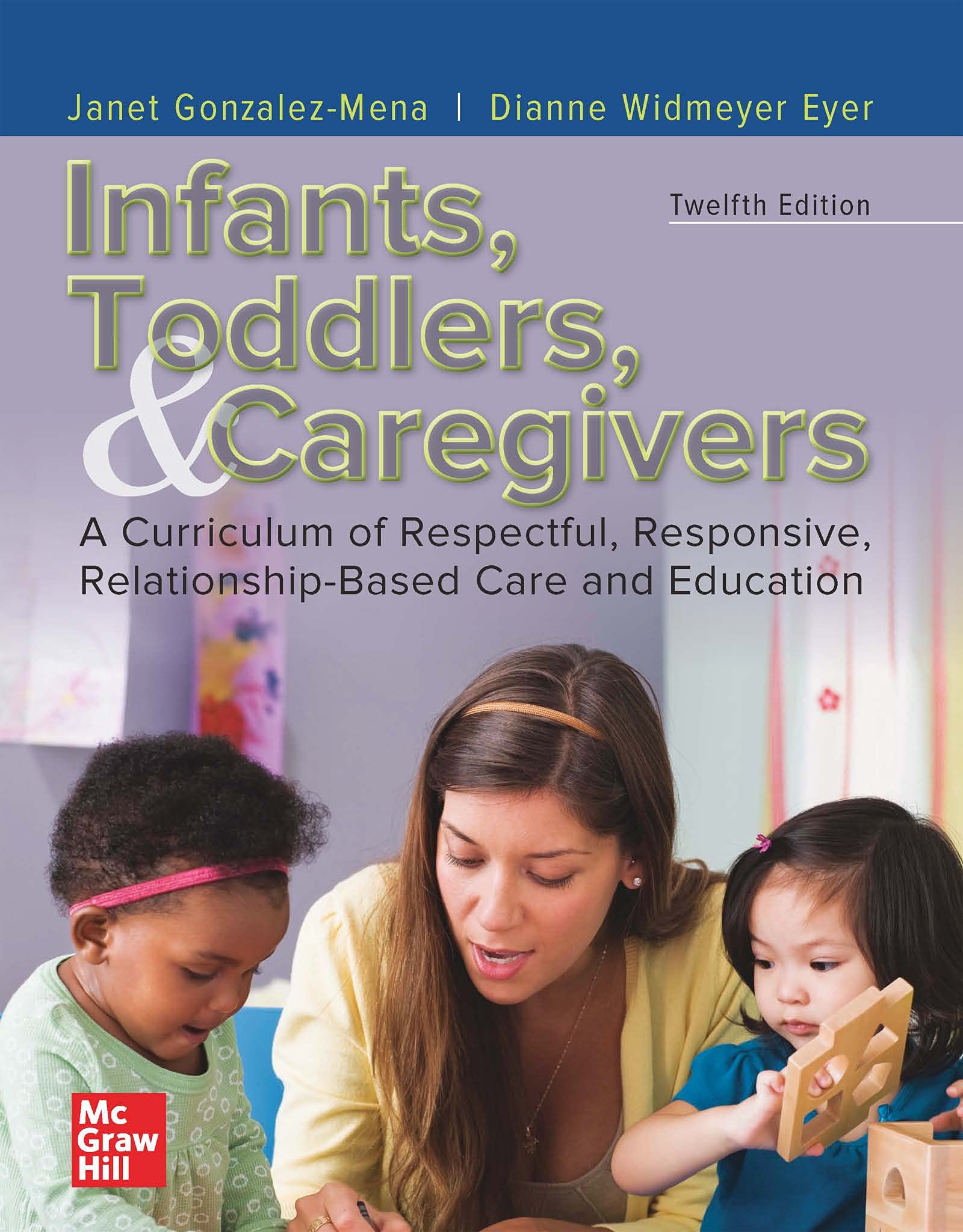 Infants, Toddlers, and Caregivers: A Curriculum of Respectful, Responsive, Relationship-Based Care and Education