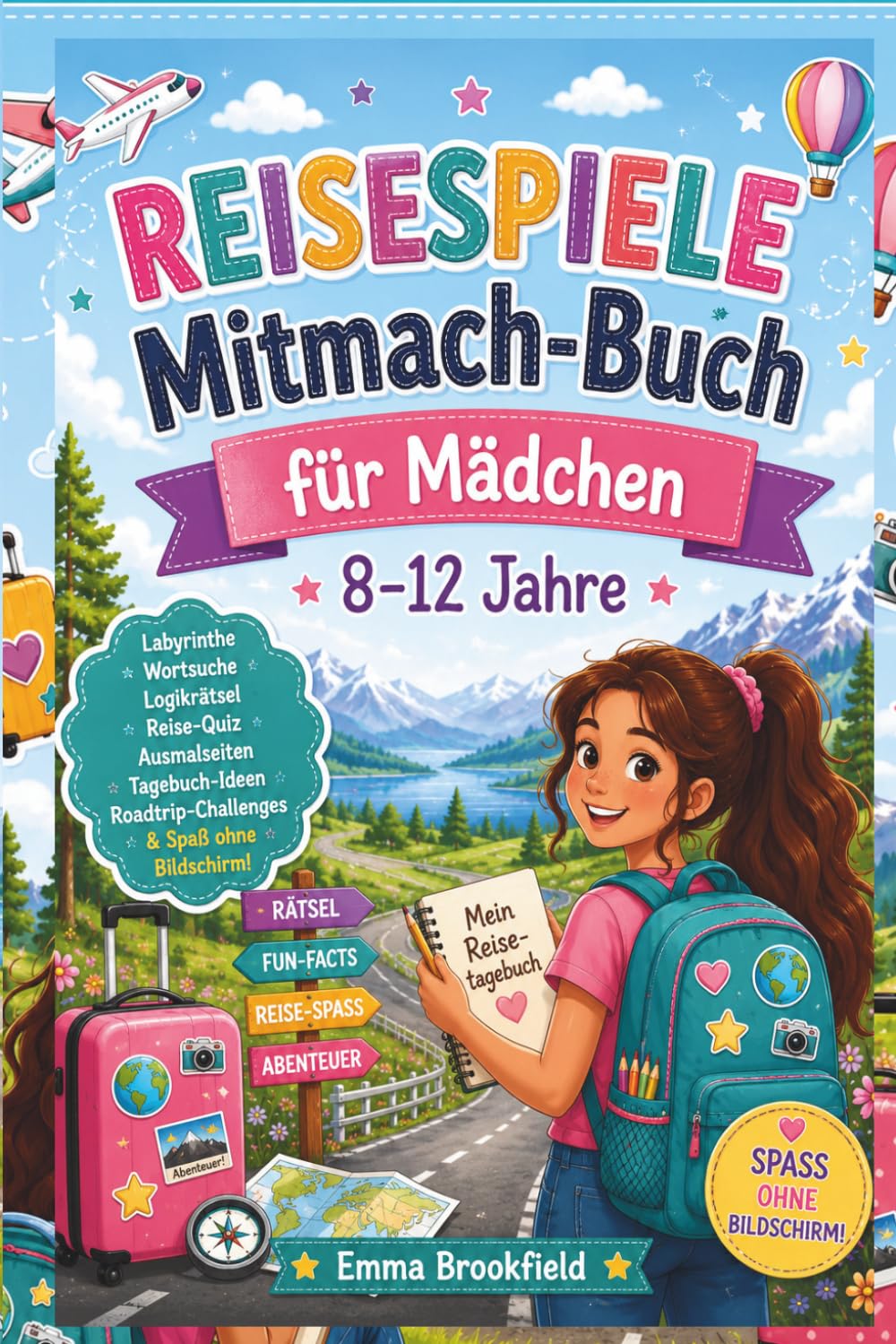 Reisespiele-Mitmach-Buch für Mädchen von 8 bis 12 Jahren: Labyrinthe, Wortsuche, Logikrätsel, Reise-Quiz, Ausmalseiten, Tagebuch-Ideen, Roadtrip-Challenges & Spaß ohne Bildschirm